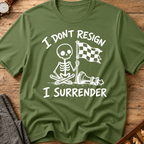 I Don't Resign I Surrender T-Shirt