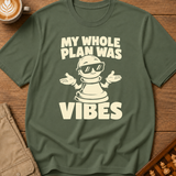 My Whole Plan Was Vibes T-Shirt