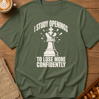 I Study Openings To Lose More Confidently T-Shirt