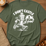 I Don't Castle I Run T-Shirt