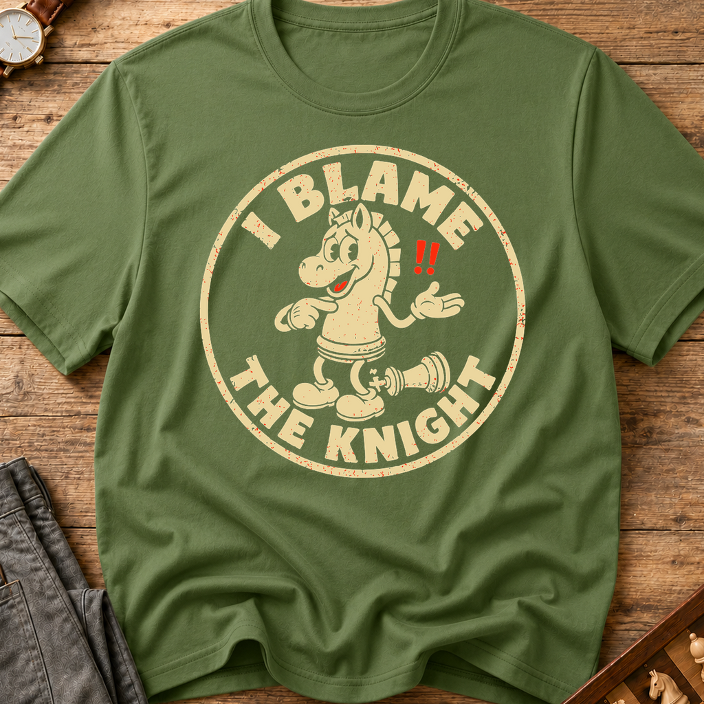 I Blame The Knight T-Shirt