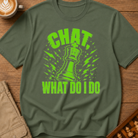 Chat What Now T-Shirt