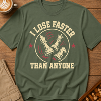 I Lose Faster Than Anyone T-Shirt