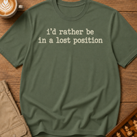 Rather Be in a Lost Position T-Shirt