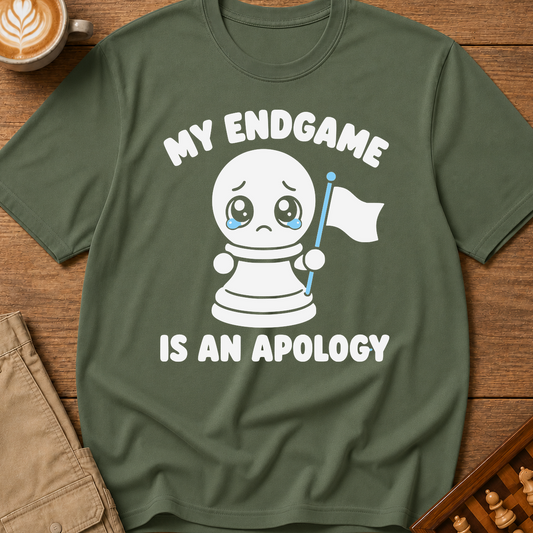 My Endgame Is An Apology T-Shirt