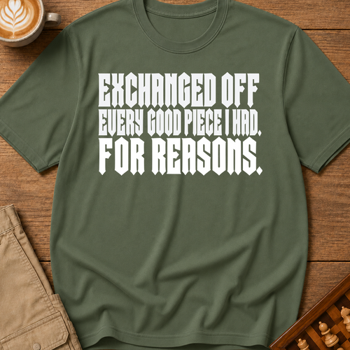 Exchanged Off For Reasons T-Shirt