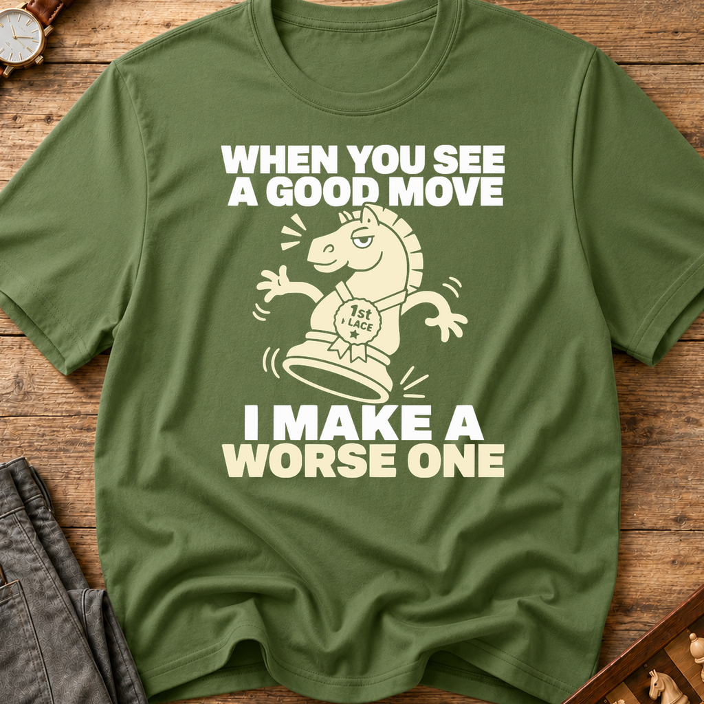 I Make A Worse One T-Shirt