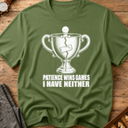 Patience Wins Games I Have Neither T-Shirt