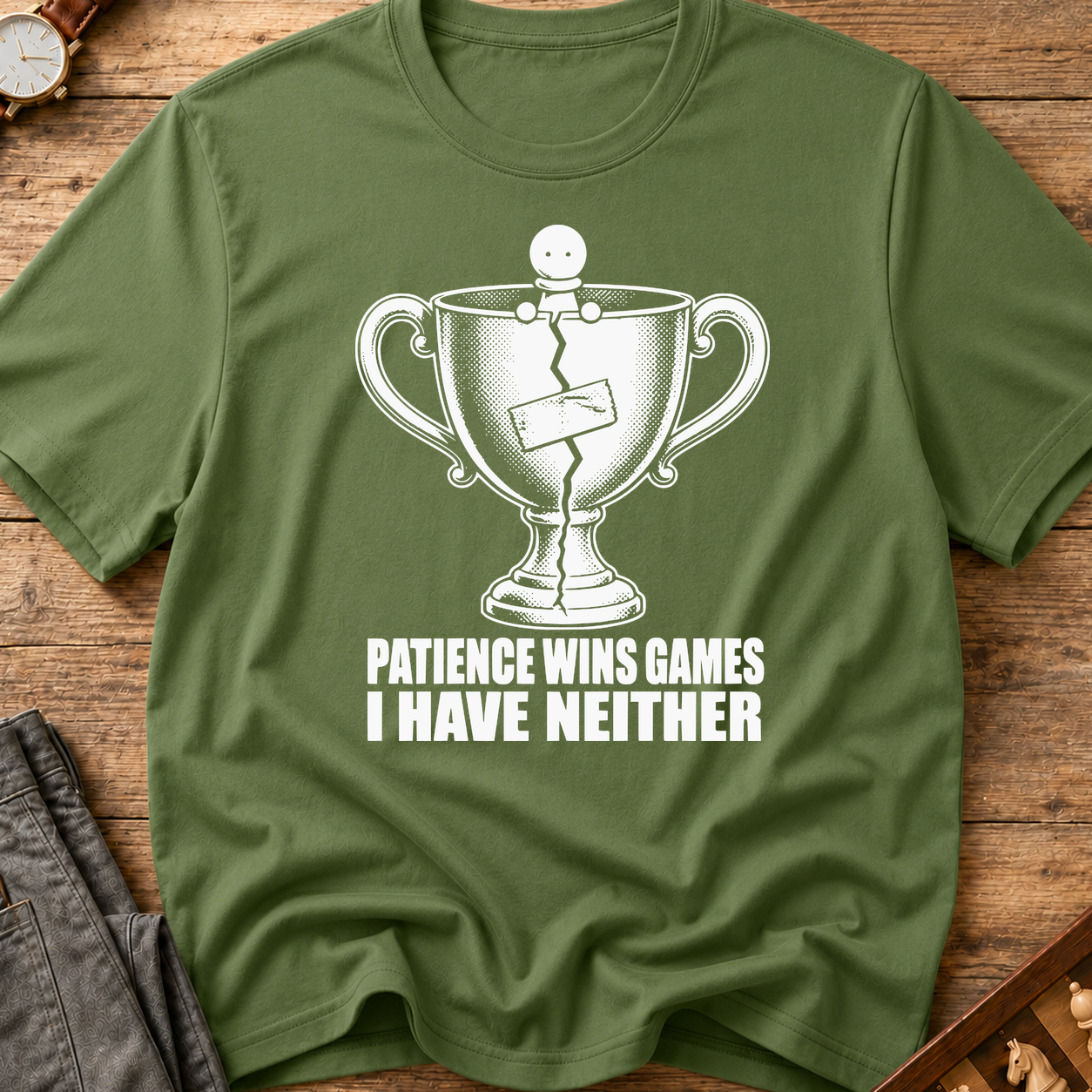 Patience Wins Games I Have Neither T-Shirt