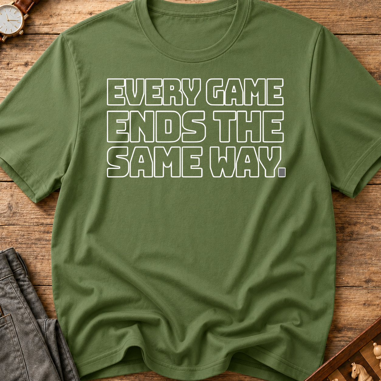 Every Game Ends The Same Way T-Shirt