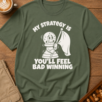 You'll Feel Bad Winning T-Shirt