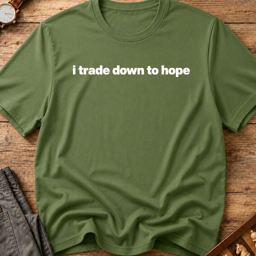 I Trade Down To Hope T-Shirt