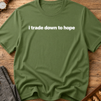 I Trade Down To Hope T-Shirt