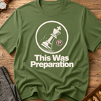 This Was Preparation T-Shirt