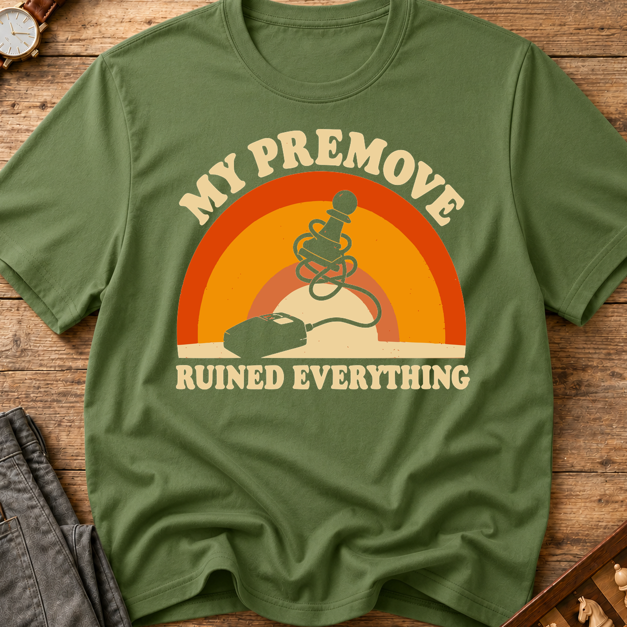 My Premove Ruined Everything T-Shirt