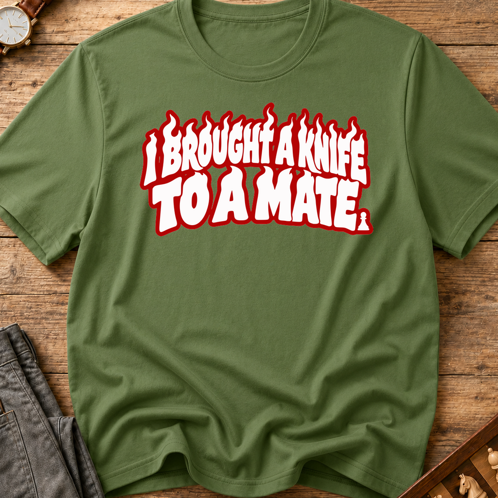 I Brought A Knife To A Mate T-Shirt