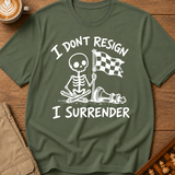 I Don't Resign I Surrender T-Shirt