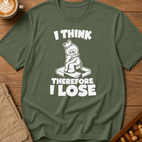 I Think Therefore I Lose T-Shirt