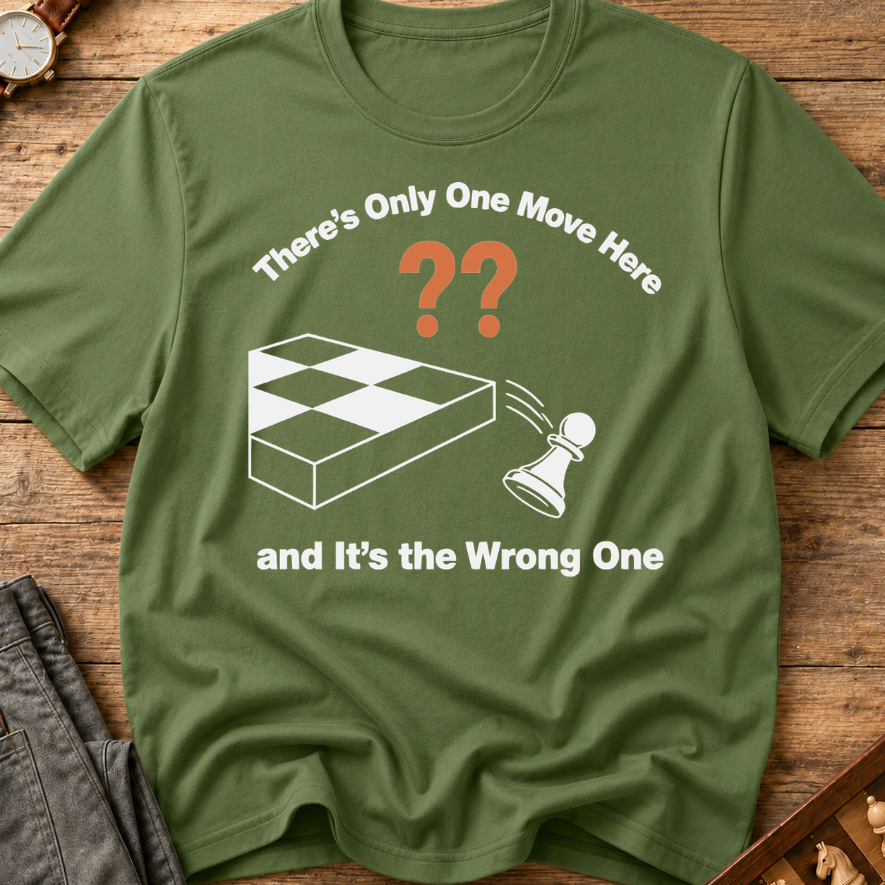 There's Only One Move Here And It's The Wrong One T-Shirt