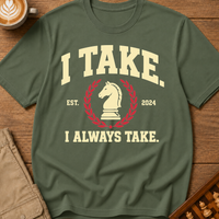 I Always Take T-Shirt