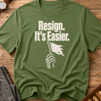 Resign It's Easier T-Shirt