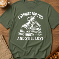Studied For This And Still Lost T-Shirt
