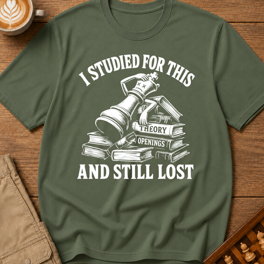 Studied For This And Still Lost T-Shirt