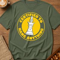Certified To Hang Anything T-Shirt