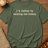 Rather Be Sacking the Bishop T-Shirt