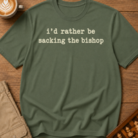 Rather Be Sacking the Bishop T-Shirt