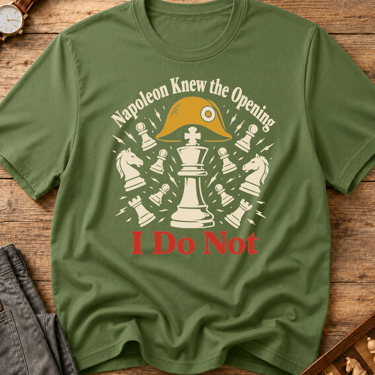 Napoleon Knew The Opening I Do Not T-Shirt