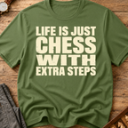 Life Is Chess With Extra Steps T-Shirt