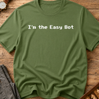 I'm The Easy Bot T-Shirt
