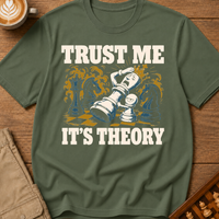 Trust Me It's Theory T-Shirt