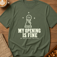 My Opening Is Fine T-Shirt