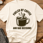 Fueled By Coffee And Bad Decisions T-Shirt