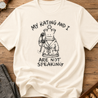 My Rating And I Aren't Speaking T-Shirt