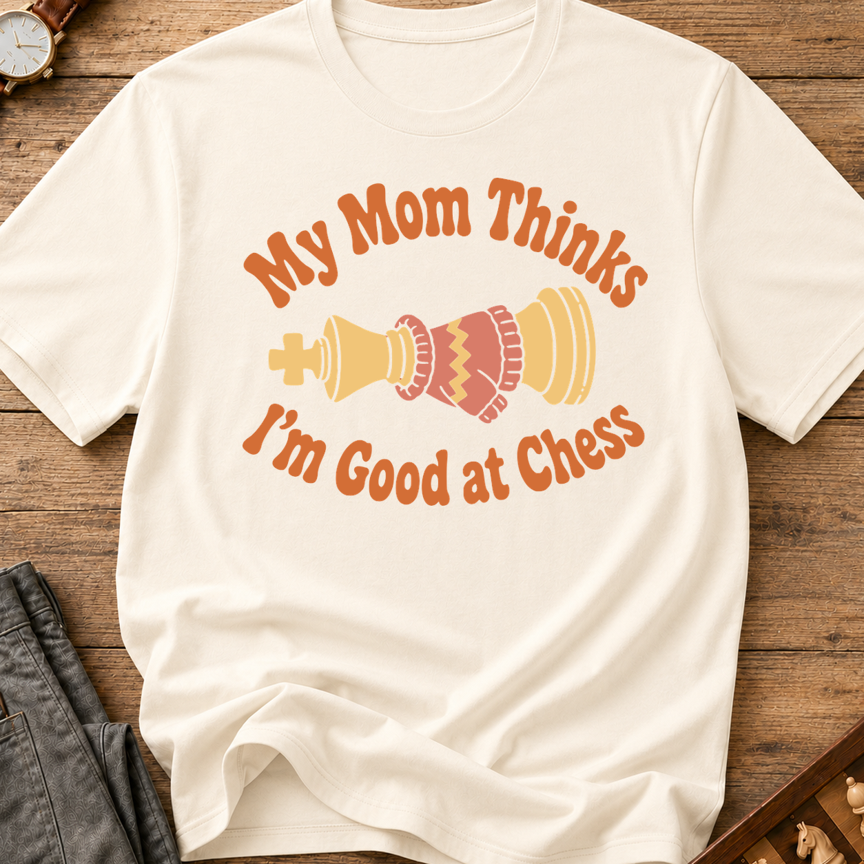 My Mom Thinks I'm Good At Chess T-Shirt
