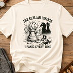 The Sicilian Defense I Panic Every Time II T-Shirt