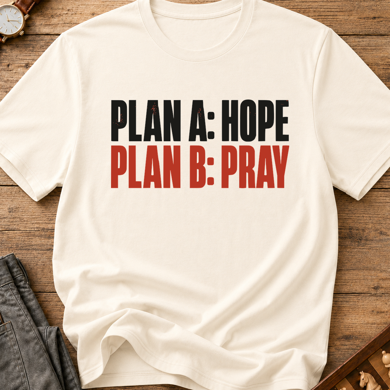 Plan A Hope Plan B Pray T-Shirt