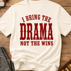 I Bring The Drama Not The Wins T-Shirt