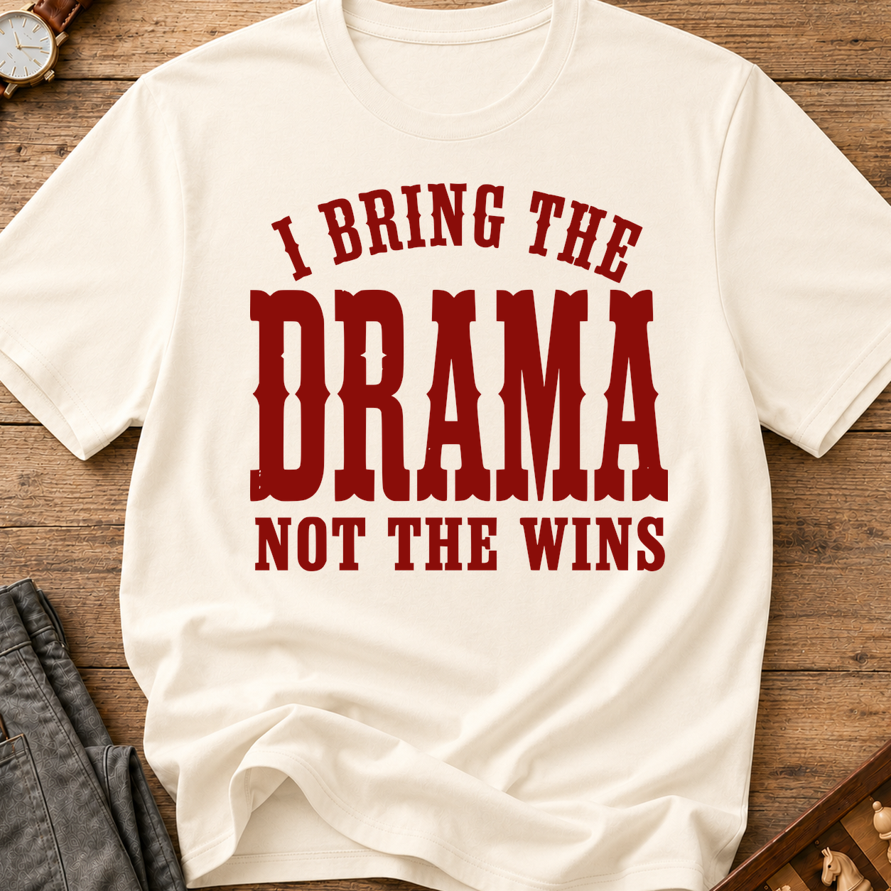 I Bring The Drama Not The Wins T-Shirt