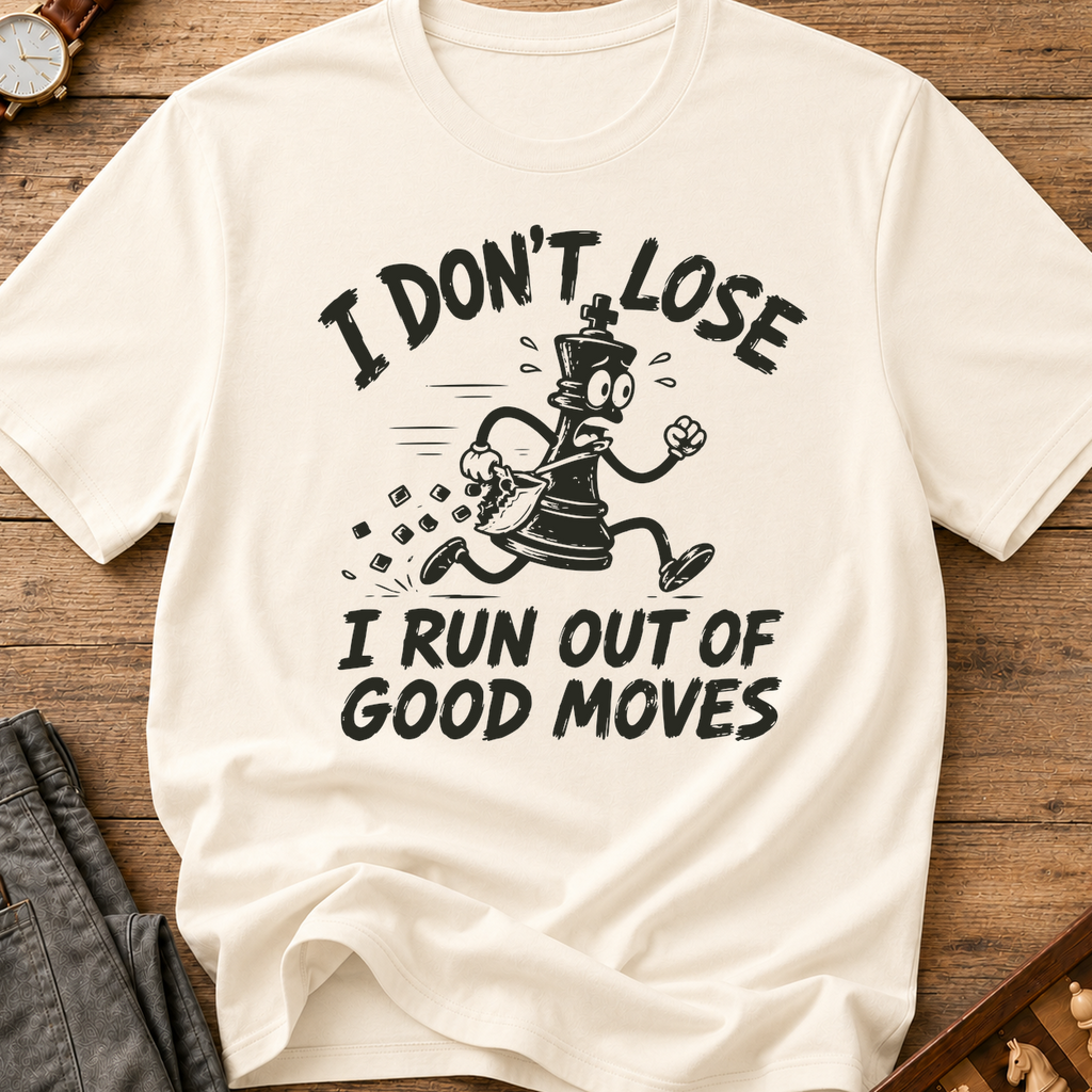 I Run Out Of Good Moves T-Shirt