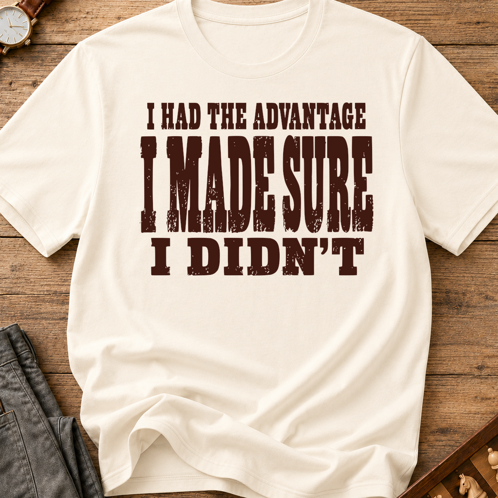 I Made Sure I Didn't T-Shirt