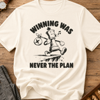 Winning Was Never The Plan T-Shirt