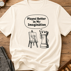 Played Better In My Imagination T-Shirt