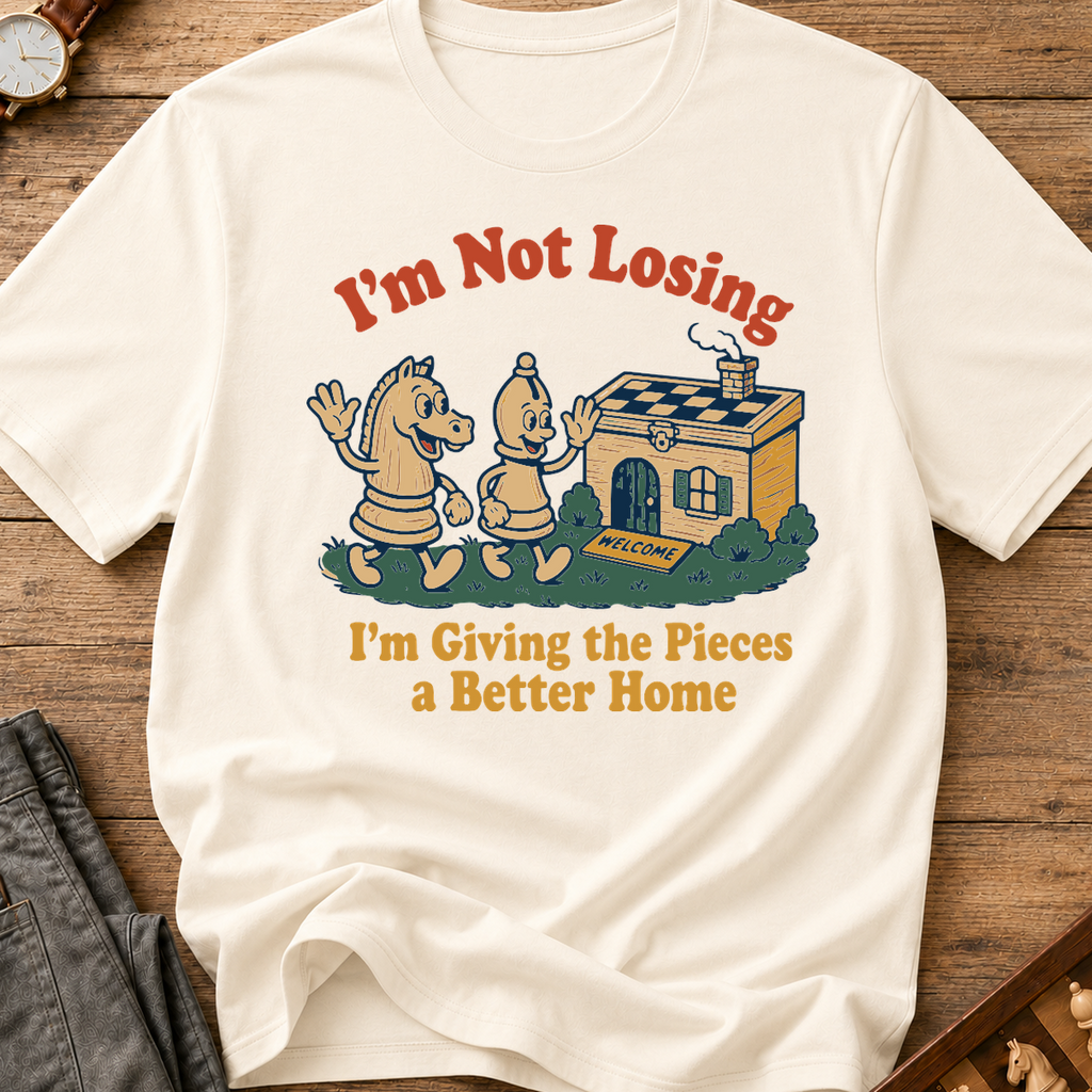 I'm Not Losing I'm Giving The Pieces A Better Home T-Shirt