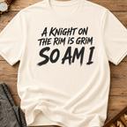 A Knight On The Rim Is Grim T-Shirt