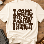 I Came I Saw I Hung It T-Shirt