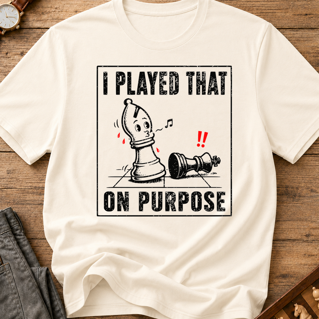 I Played That On Purpose T-Shirt